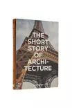 The Short Story of Architecture - Arkkitehtuurikirjat - 9781786273703 - 1