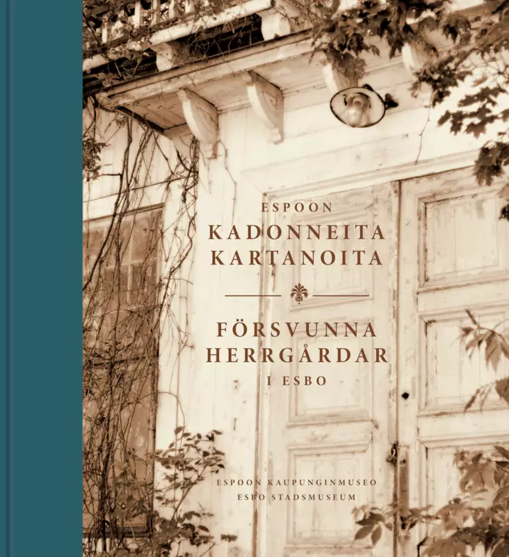 Espoon kadonneita kartanoita, Försvunna herrgårdar i Esbo - Espoo - 9789518577693 - 1
