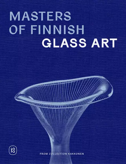 Masters of Finnish Glass Art in Collection Kakkonen - Kirjat - 9789527441947 - 1