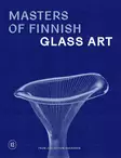 Masters of Finnish Glass Art in Collection Kakkonen - Kirjat - 9789527441947 - 1
